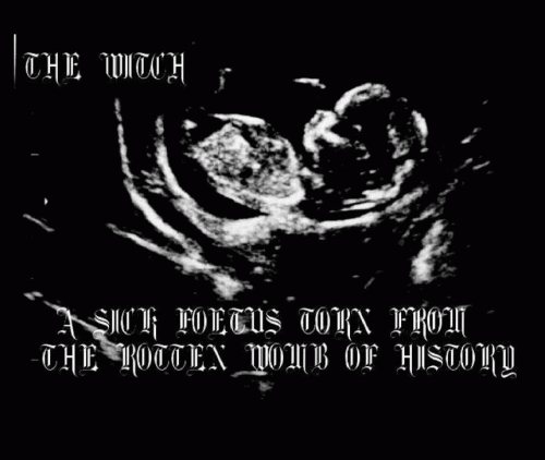 The Witch (COL) : A Sick Foetus Torn from the Rotten Womb of History